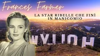 FRANCES FARMER, LA STAR CHE FINI' IN MANICOMIO
