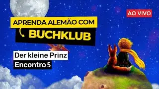 Aprenda alemão com BUCHKLUB | Leitura da livro [O pequeno príncipe] - Encontro 5
