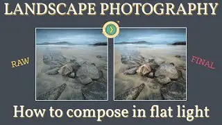 Landscape photography - How to compose in flat light