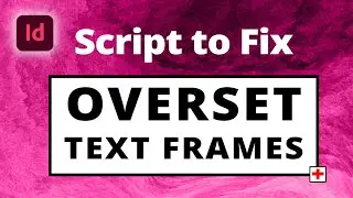 Fix Overset Text Frames with an Auto Script • Adobe InDesign