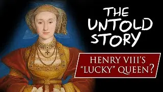 The Untold Story of Henry VIII’s 'Lucky' Queen: Anne of Cleves
