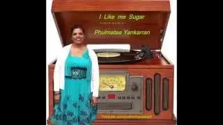 Phulmatee Yankarran - I Like me Sugar