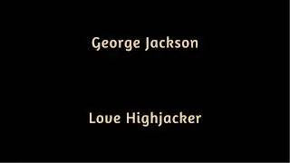George Jackson   Love Highjacker