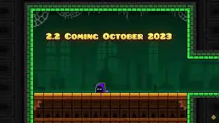 GEOMETRY DASH 2.2 ВЫЙДЕТ В ОКТЯБРЕ! ФИНАЛЬНЫЙ Sneak Peek