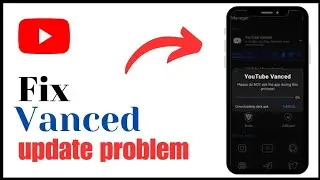 youtube vanced not working buffering problem android,how to fix youtube vanced buffering problem 24