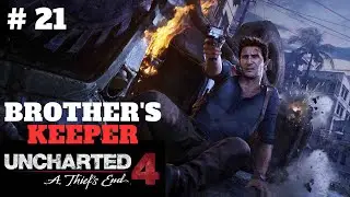 UNCHARTED 4 : A THIEF'S END | HINDI GAMEPLAY WALKTHROUGH - PART 21 | A BROTHER'S KEEPER PROMISE !
