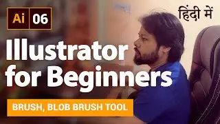 Adobe Illustrator Class - 6 | Illustrator Tutorials for Beginners in Hindi | Paint Brush Tool in Ai