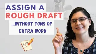 5 Ways to Assign a Rough Draft without Getting Overwhelmed