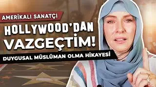 ‘’HOLLYWOOD’DAN VAZGEÇTİM!’’ / AMERİKALI SANATÇININ MÜSLÜMAN OLMA HİKAYESİ