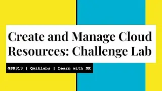 Create and Manage Cloud Resources: Challenge Lab | Qwiklabs | GSP313 Solution with Explanation