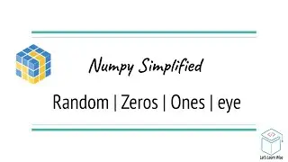 Numpy Tutorials | Random Zeros Ones Eye Explained | AI Simplified