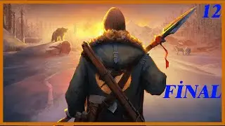 FİNAL! THE LONG DARK HAYATTA KALMA BÖLÜM 12