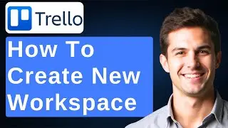 How To Create A New Trello Workspace | Trello Administration [2025 Guide]