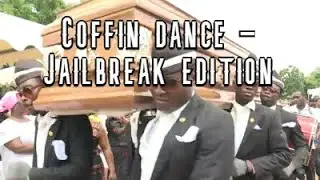 Coffin Dance - Jailbreak Edition