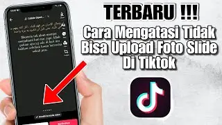 Terbaru ! Cara Mengatasi Tidak Bisa Upload Foto Slide Di Tiktok