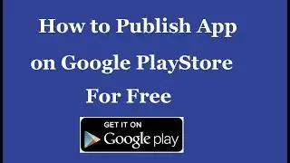 how to publish your application on Google Play Store For Free
