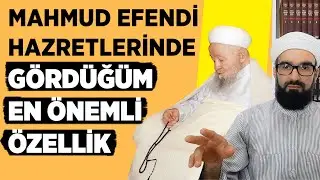 MAHMUD EFENDİDE GÖRDÜĞÜM EN ÖNEMLİ ÖZELLİK