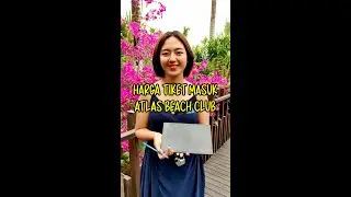 THIS IS THE PRICE OF ATLAS BEACH CLUB BALI ENTRANCE TICKET - THE LARGEST BEACH CLUB IN ASIA