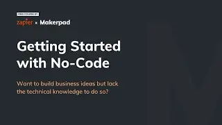 Getting started with no-code - (2022) - by Makerpad & Zapier