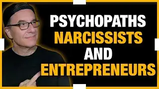 💥Psychopaths, Narcissists, and Entrepreneurs💥