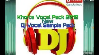 Khorta New Vocal Pack 2019 // khorta Sample pack Fl Studio 2019 //Khortha vocals Sample pack