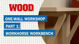 One-Wall Workshop: Workhorse Workbench (Part 1 of 3) | Wood Magazine