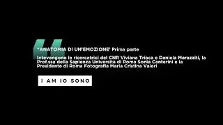 “ANATOMIA DI UN’EMOZIONE’  prima parte - I AM IO SONO