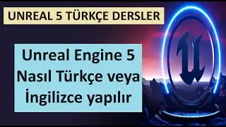How to make Unreal Engine 5 Turkish or English