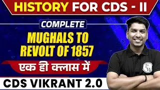 CDS 2024 HISTORY | Mughals to Revolt of 1857 | CDS VIKRANT 2.0 2024 | CDS Free Preparation