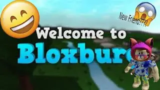 Playing Bloxburg with Friend!