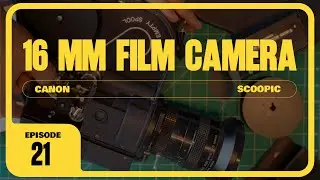 My 16mm Film Camera (Canon Scoopic)