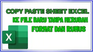 Copy Paste File Excel Ke File Baru Tanpa Merubah Format dan Rumus