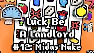 Luck Be A Landlord - Ep12 | Midas Nuke