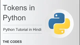 TOKENS IN PYTHON | PYTHON COURSE IN HINDI | THE CODES