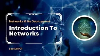 Lecture 01 | Introduction to Networks | Networks & Its Deployment | Urdu