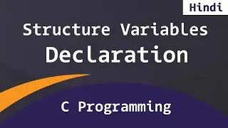 Defining Structures Variables in Different ways in C Programming Language | Tutorial in Hindi