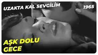 Hülya ve Fikret Geceyi Birlikte Geçiriyor | Uzakta Kal Sevgilim 1965 | Hülya Koçyiğit Fikret Hakan
