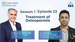 Let’s Talk Health with Commander Bali | Episode 23 | Treatment of Osteoporosis
