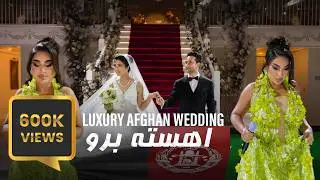 Luxury Afghan Wedding Aryana Sayeed  Aahesta Boro 4K