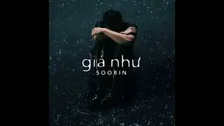 Giá Như (Lofi Ver.) - Soobin x KAZE