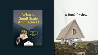 Big Ideas for Small Spaces: How to Design Innovative Small Scale Architecture