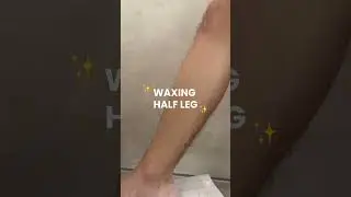ASMR WAXING HALF LEG 