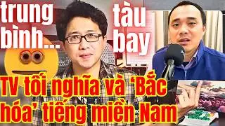 TacaWhy 'chụp mũ' Trọng Nhân: TV ngày càng tối nghĩa, tiếng miền Nam lép vế?