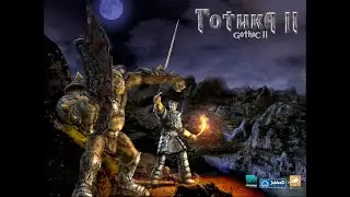 Готика 2 страдания Gothic 2 suffering