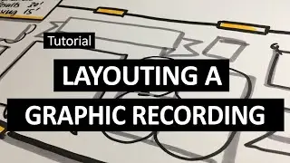 Graphic Recording Tutorial 16 - Layouting a Graphic Recording