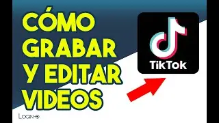 Cómo grabar y editar videos en TikTok - Cortes, efectos, audios y más. | Para principiantes