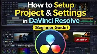 Lesson 4.How to Setup Project & Settings in DaVinci Resolve Beginner Guide.