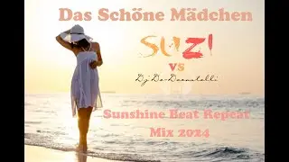 SuZi vs Dj De-Decastelli - Das Schöne Mädchen (Sunshine Beat Repeat Mix 2024)