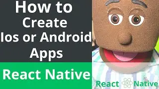 How to create a mobile app. How to create an ios app. How to create an android app. React Native