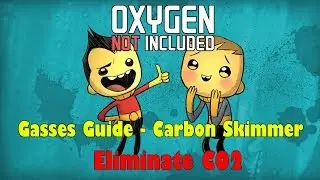Oxygen Not Included - Gasses Guide - Carbon Skimmer Eliminate CO2